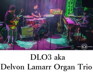 DLO3 aka Delvon Lamarr Organ Trio